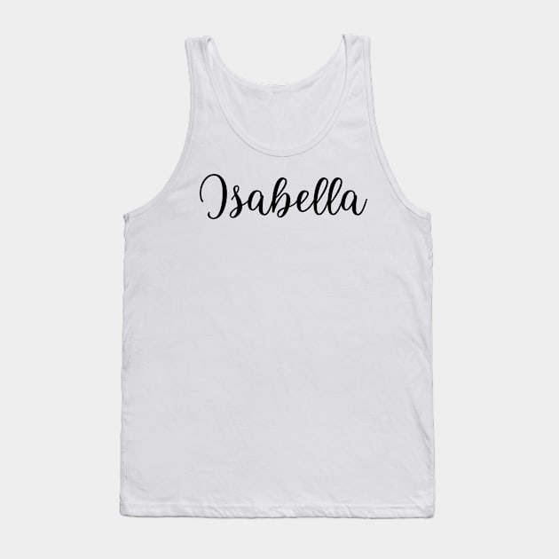 Isabella Name in Cursive Tank Top by BloomingDiaries